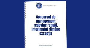 Instituții de cultură fără concurs de management de peste un deceniu. Ministerul Culturii vrea să pună capăt